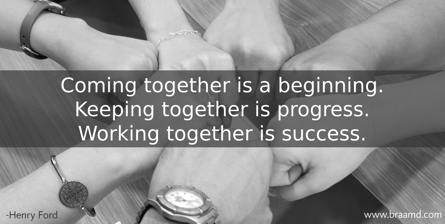 “Coming together is a beginning. Keeping together is progress. Working together is success.” — Henry Ford